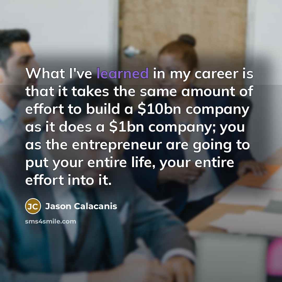 “What I've learned in my career is that it takes…” quote by Jason Calacanis