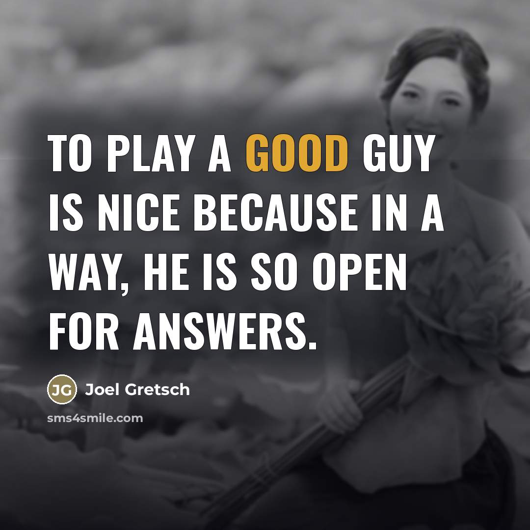 “To play a good guy is nice because in a…” quote by Joel Gretsch