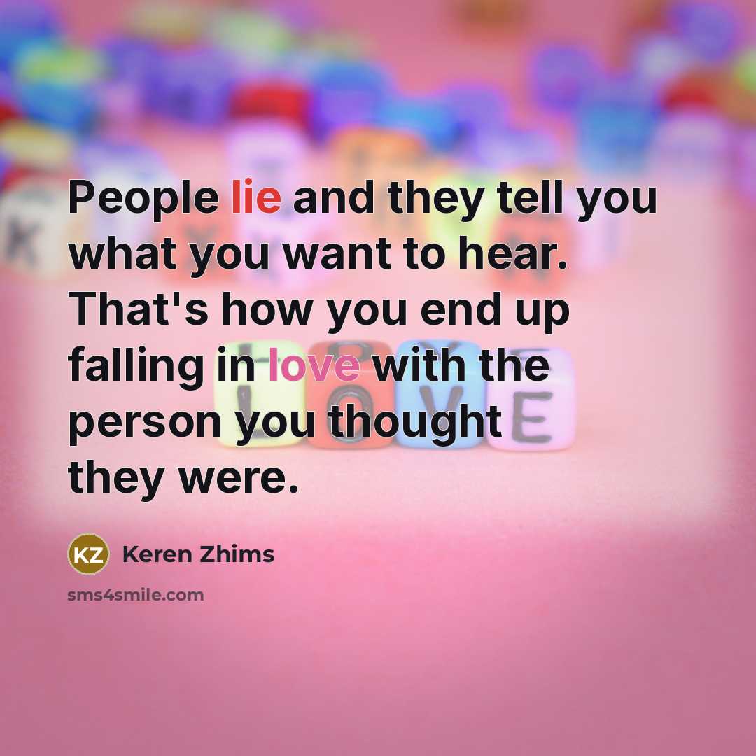 “People lie and they tell you what you want to…” quote by Keren Zhims