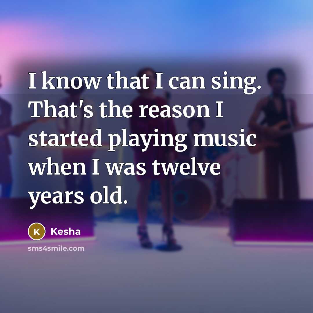 “I know that I can sing. That's the reason I…” quote by Kesha