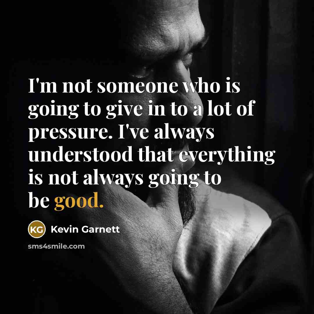 “I'm not someone who is going to give in to…” quote by Kevin Garnett