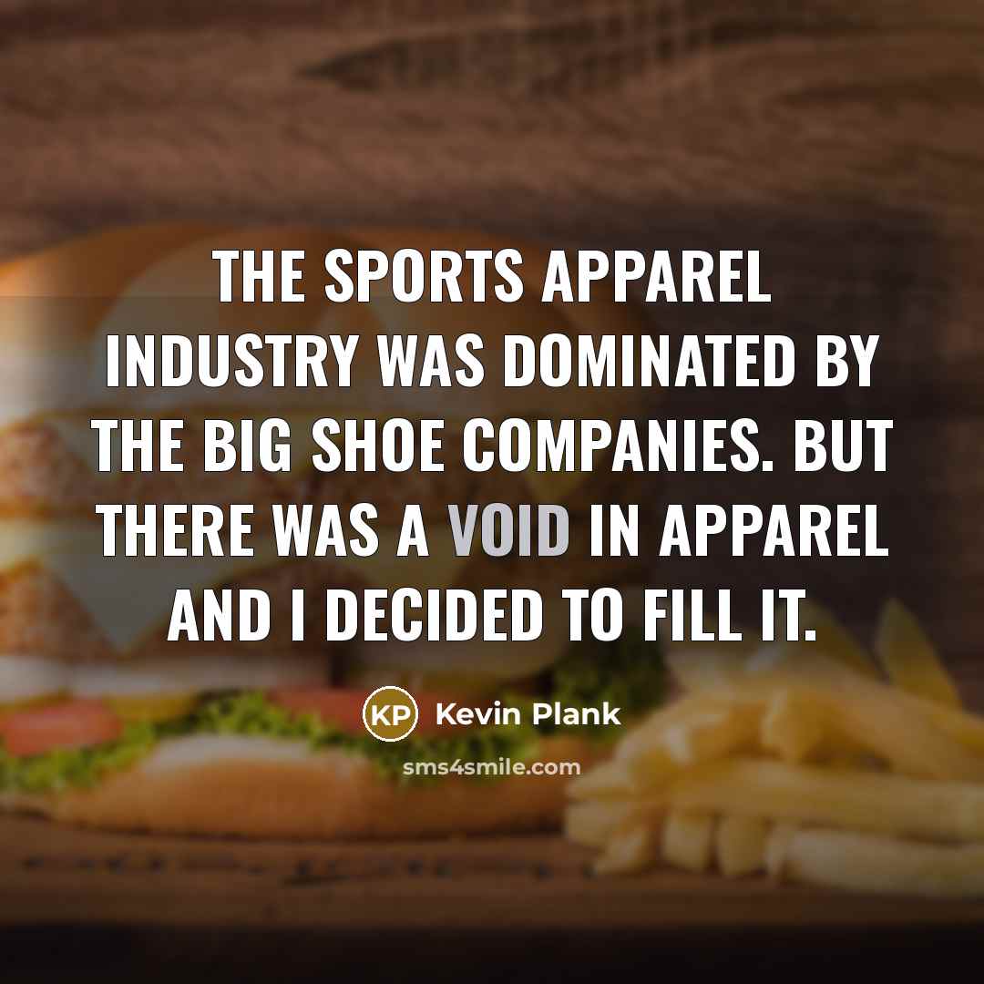 “The sports apparel industry was dominated by the big shoe…” quote by Kevin Plank
