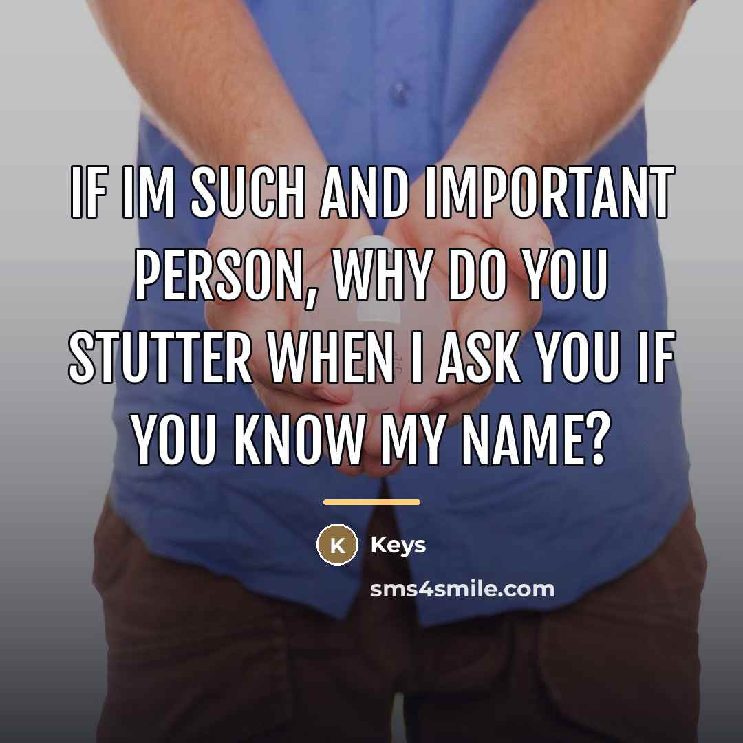 “If Im such and important person, why do you stutter…” quote by Keys
