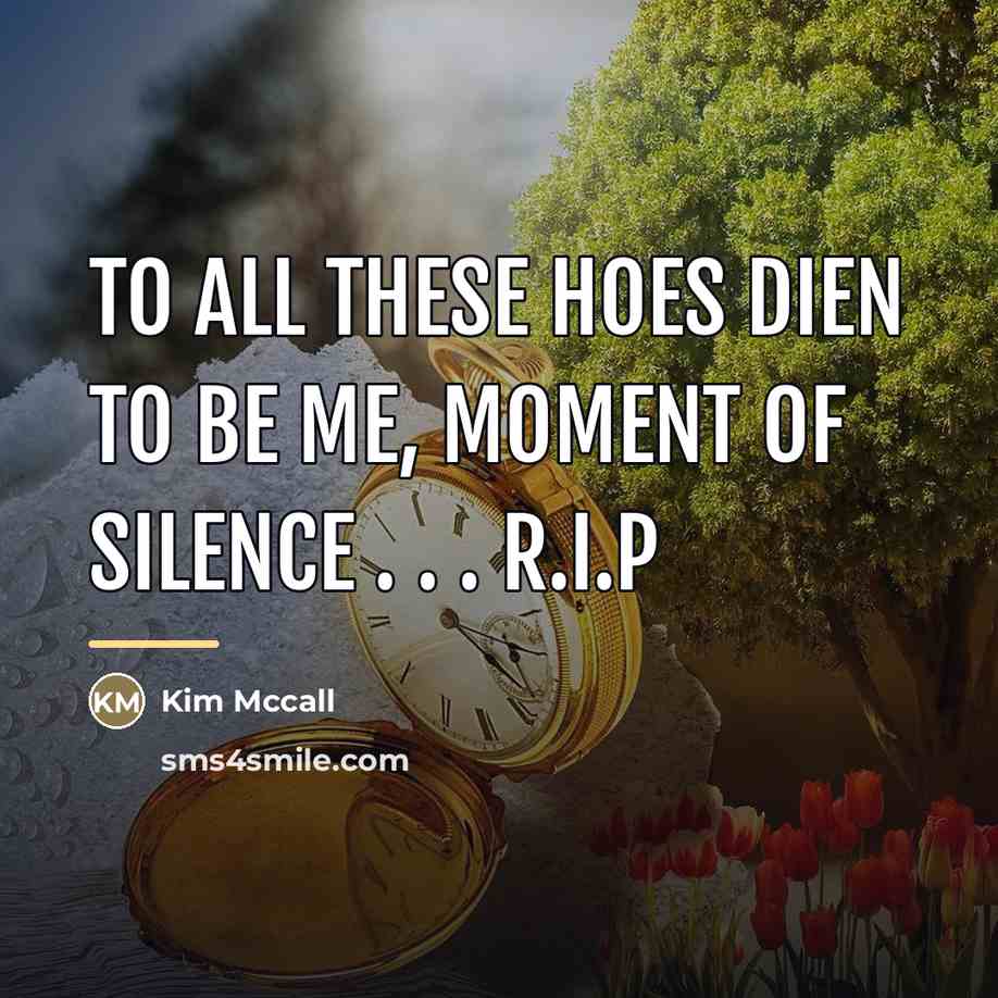 “To all these hoes dien to be me, MOMENT OF…” quote by Kim Mccall