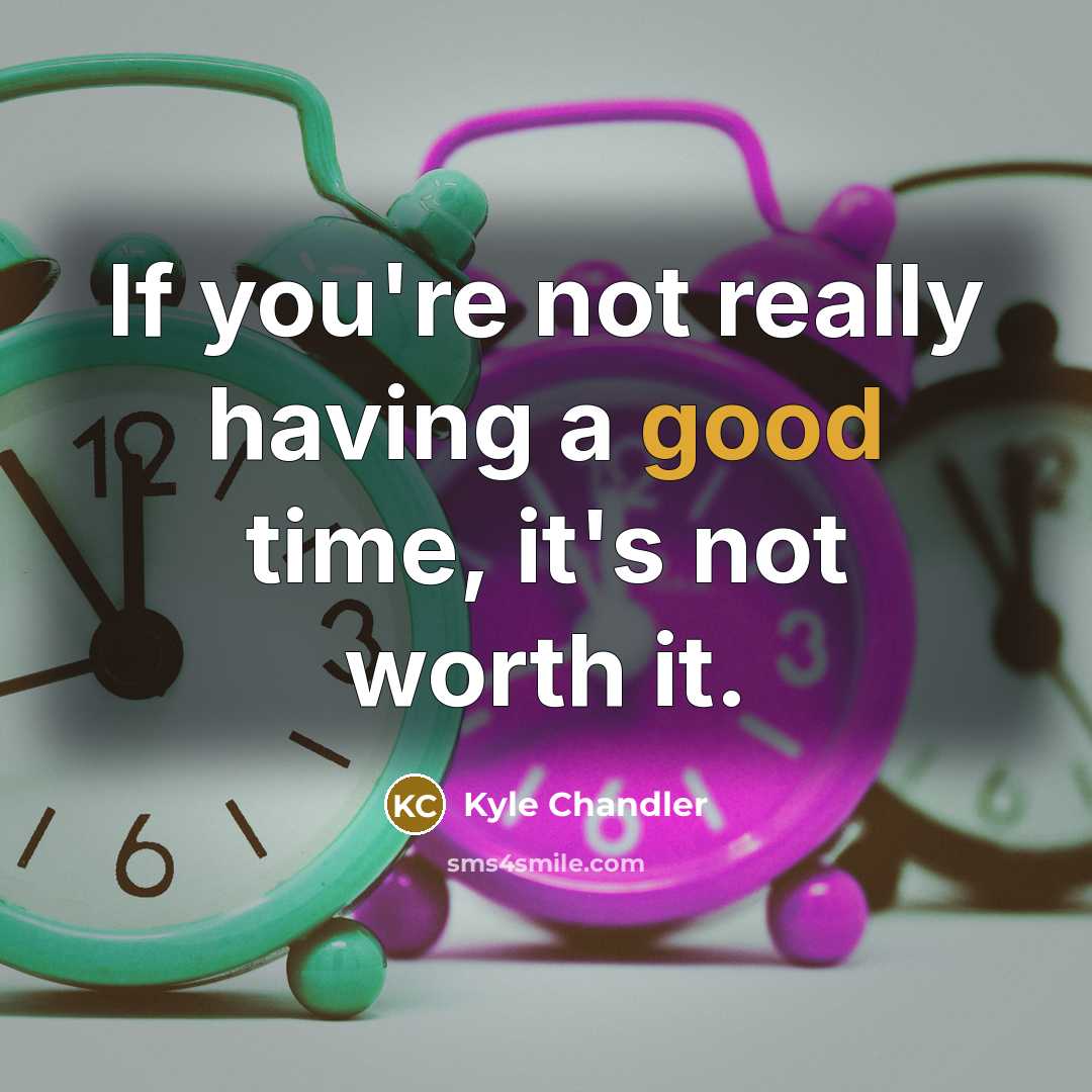 “If you're not really having a good time, it's not…” quote by Kyle Chandler