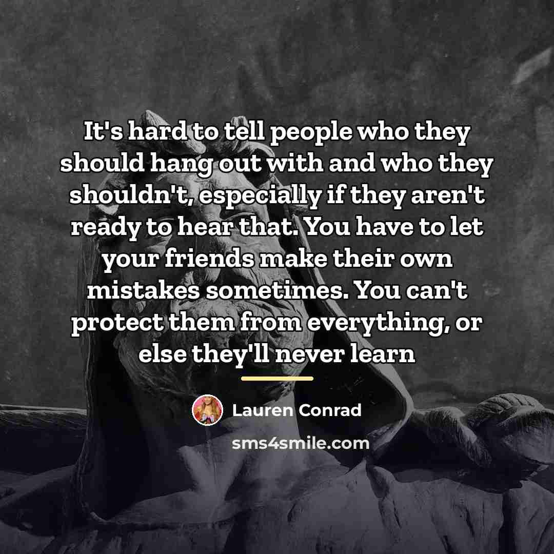 “It's hard to tell people who they should hang out…” quote by Lauren Conrad