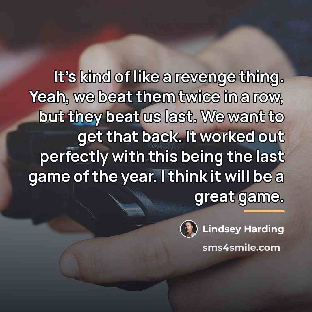 “It's kind of like a revenge thing. Yeah, we beat…” quote by Lindsey Harding