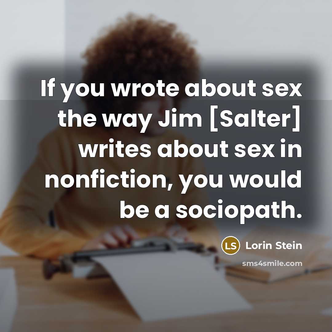 “If you wrote about sex the way Jim [Salter] writes…” quote by Lorin Stein