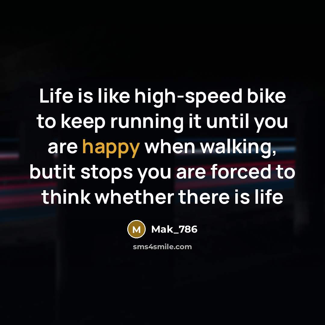 “Life is like high-speed bike to keep running it until…” quote by Mak_786