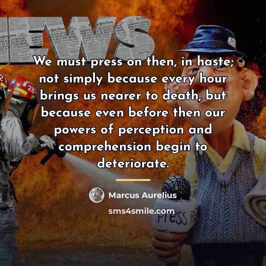 “We must press on then, in haste; not simply because…” quote by Marcus Aurelius