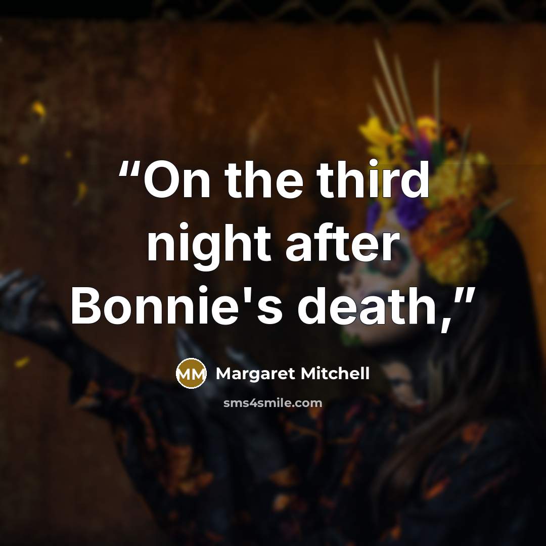 “On the third night after Bonnie's death,” quote by Margaret Mitchell
