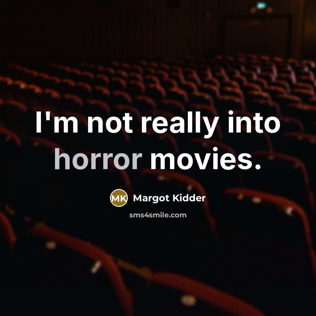 “I'm not really into horror movies.…” quote by Margot Kidder