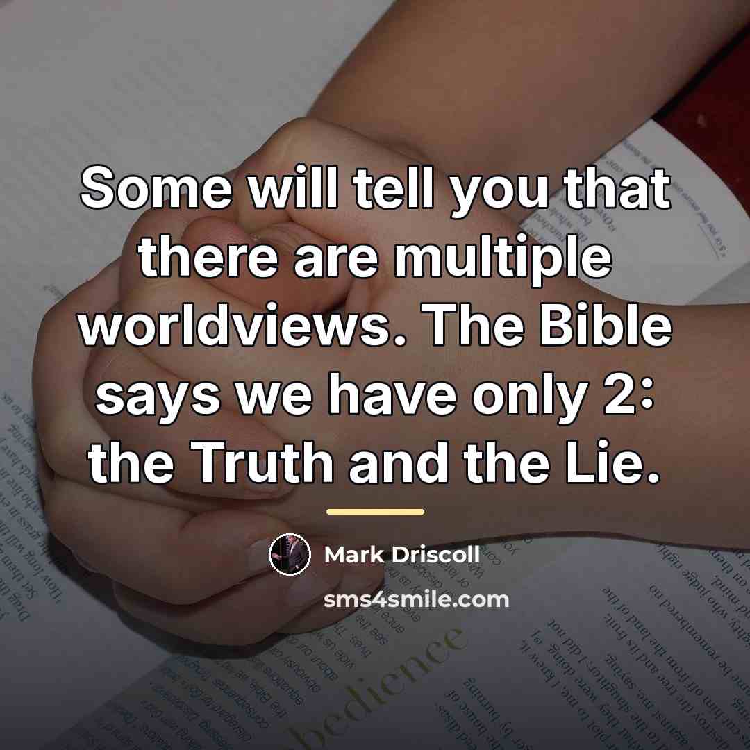 “Some will tell you that there are multiple worldviews. The…” quote by Mark Driscoll