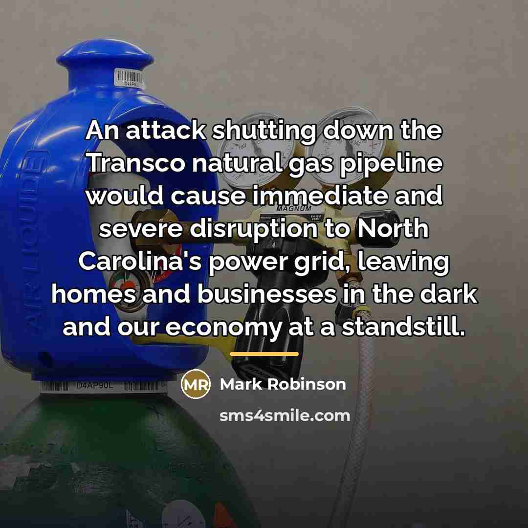 “An attack shutting down the Transco natural gas pipeline would…” quote by Mark Robinson