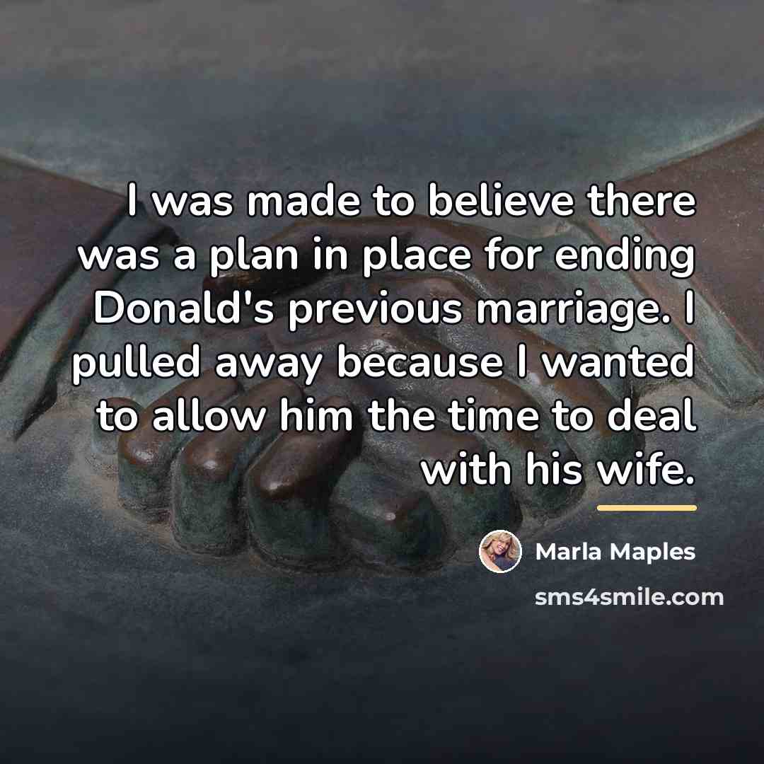 “I was made to believe there was a plan in…” quote by Marla Maples