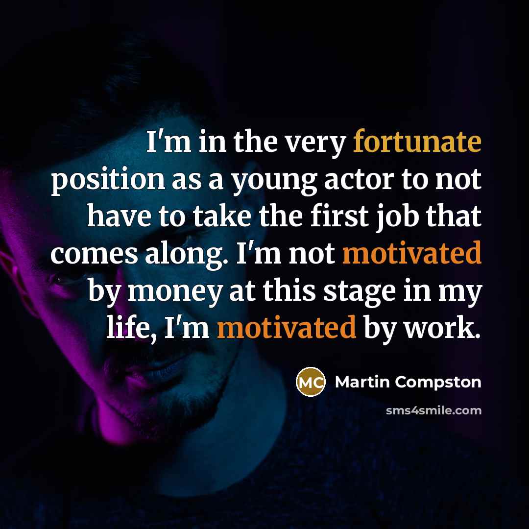 “I'm in the very fortunate position as a young actor…” quote by Martin Compston