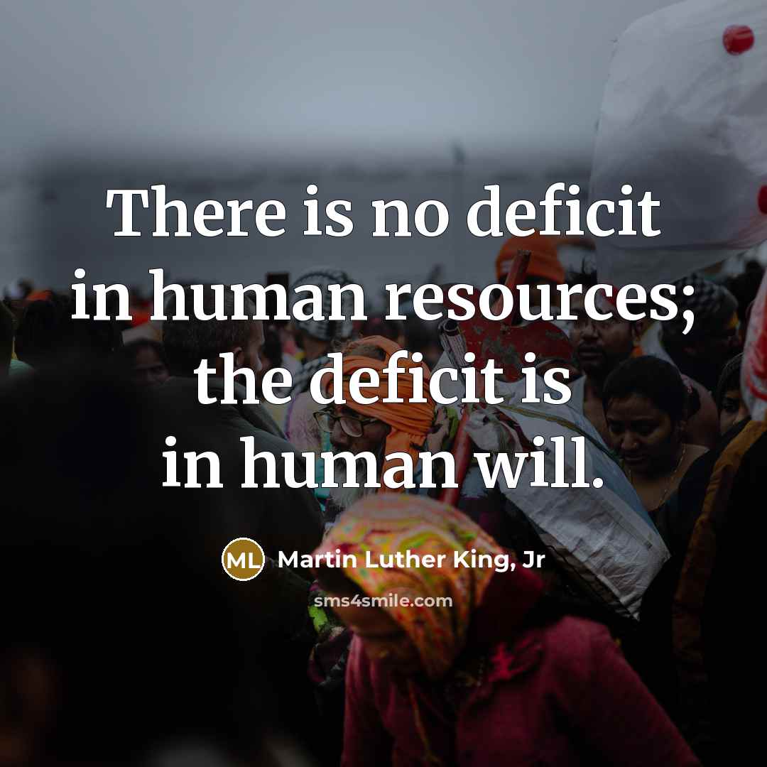 “There is no deficit in human resources; the deficit is…” quote by Martin Luther King, Jr