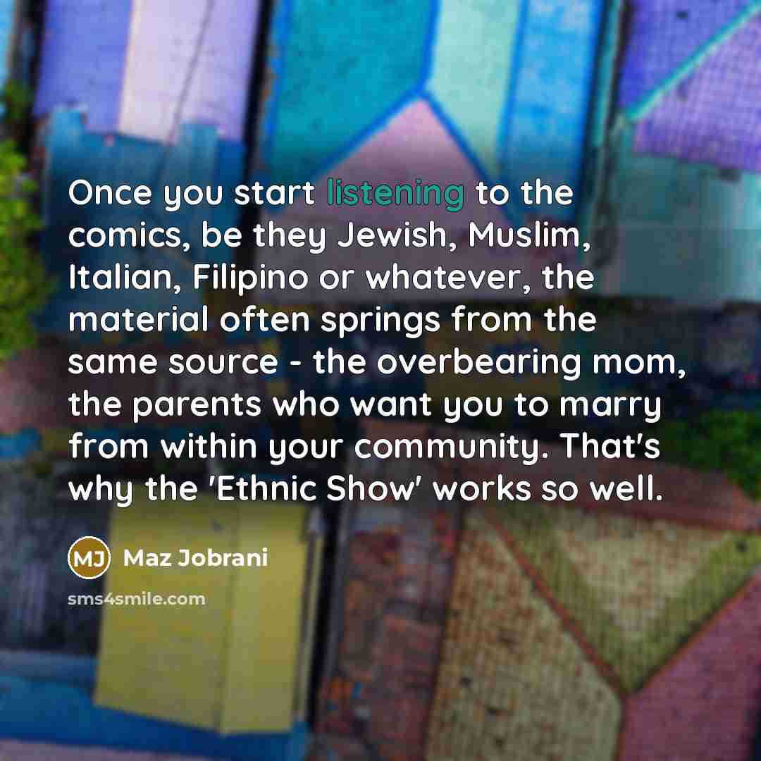 “Once you start listening to the comics, be they Jewish,…” quote by Maz Jobrani