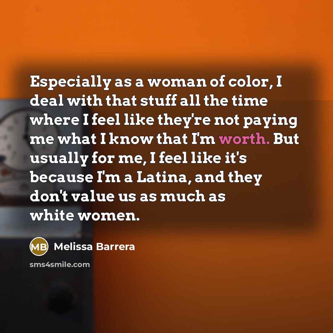 “Especially as a woman of color, I deal with that…” quote by Melissa Barrera