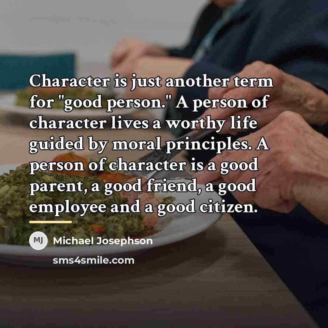“Character is just another term for "good person." A person…” quote by Michael Josephson