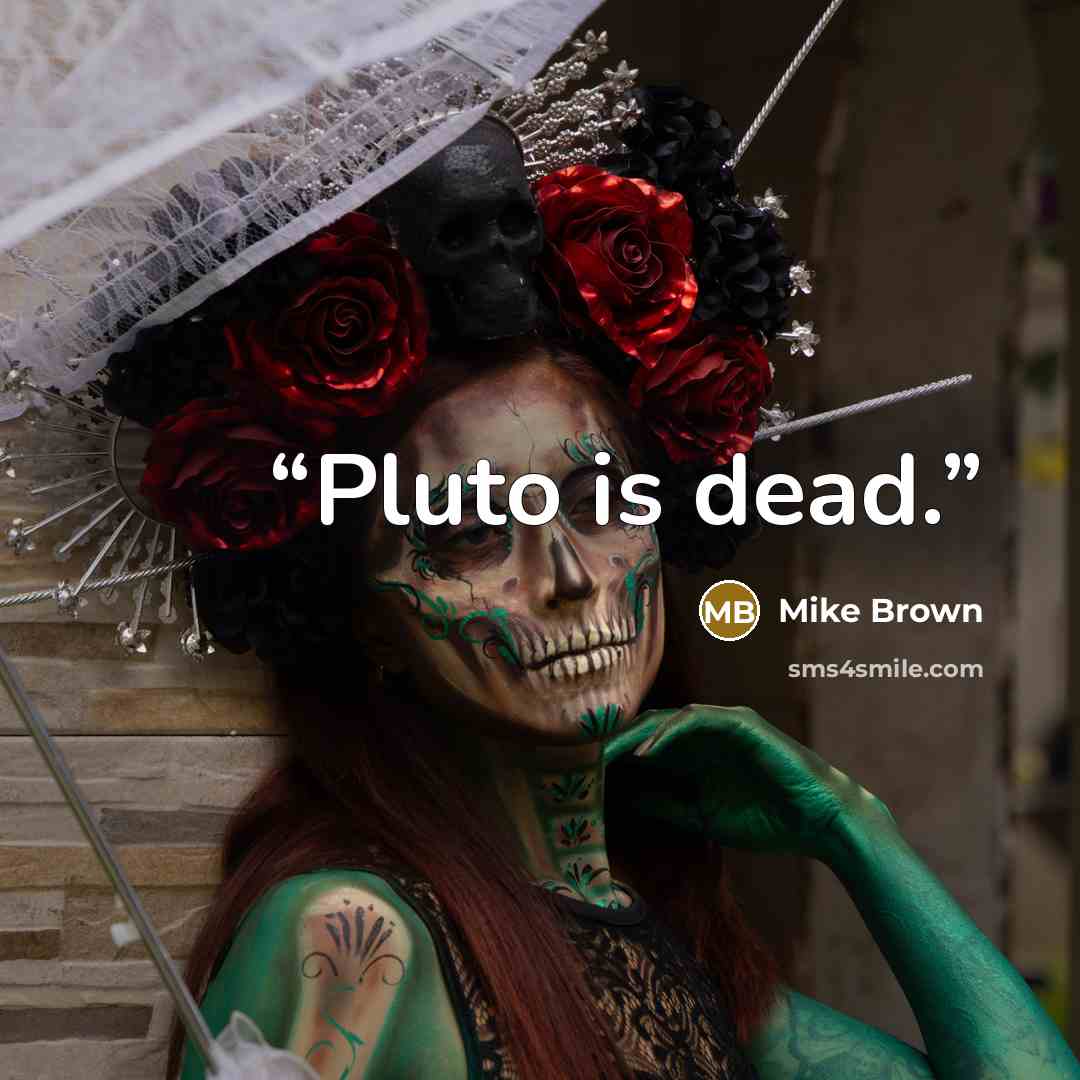 “Pluto is dead.” quote by Mike Brown