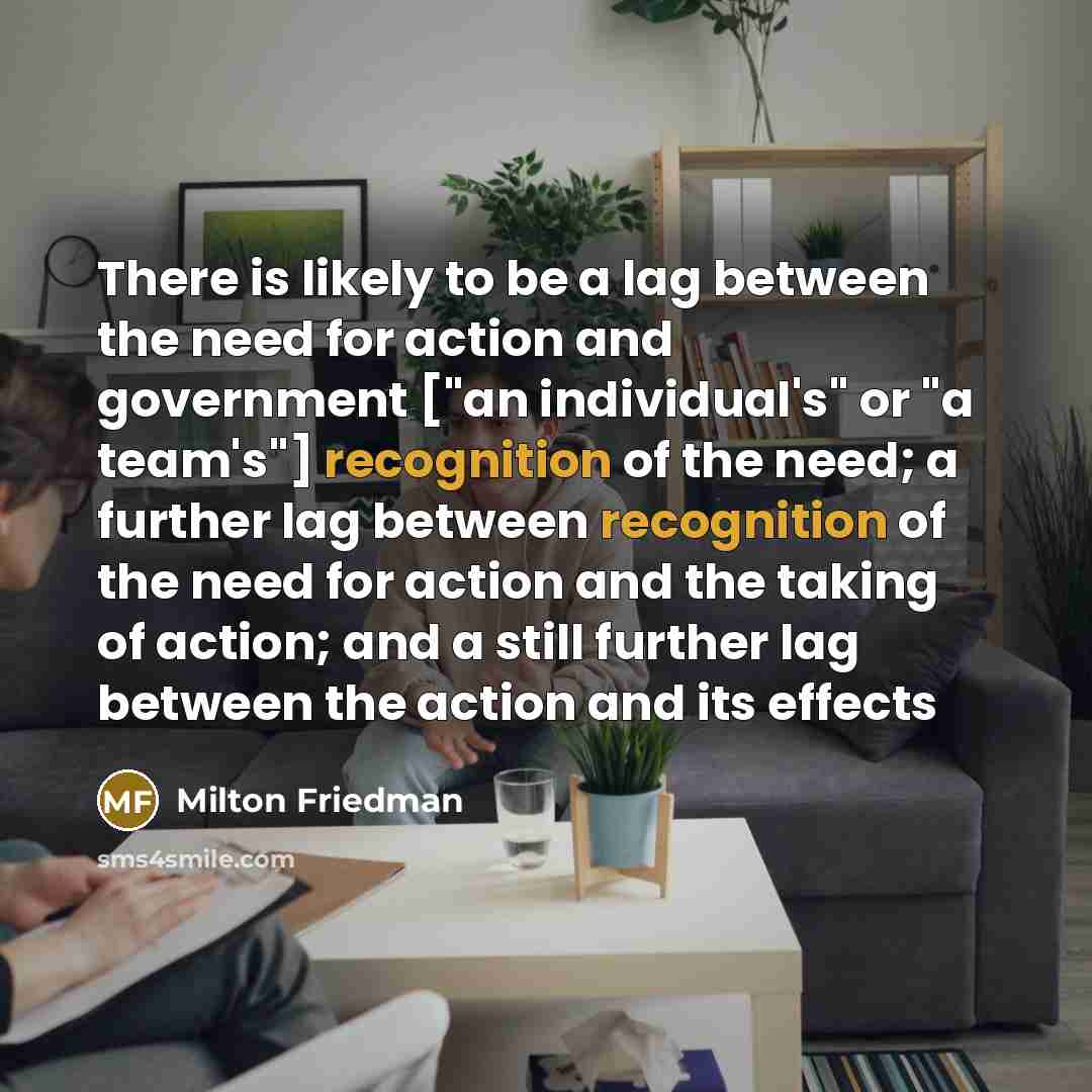 “There is likely to be a lag between the need…” quote by Milton Friedman