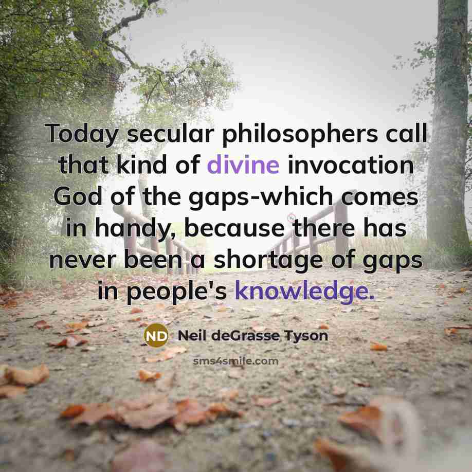 “Today secular philosophers call that kind of divine invocation God…” quote by Neil deGrasse Tyson