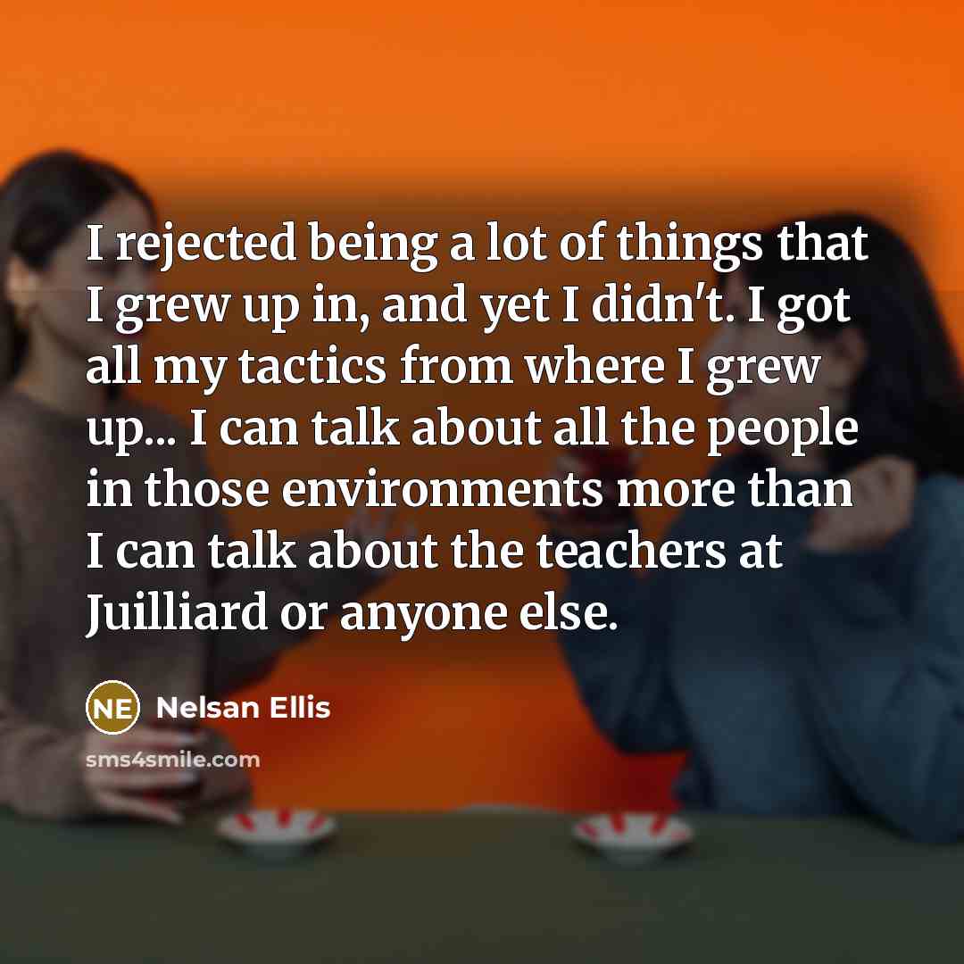 “I rejected being a lot of things that I grew…” quote by Nelsan Ellis