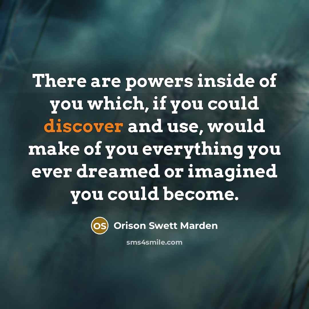 “There are powers inside of you which, if you could…” quote by Orison Swett Marden
