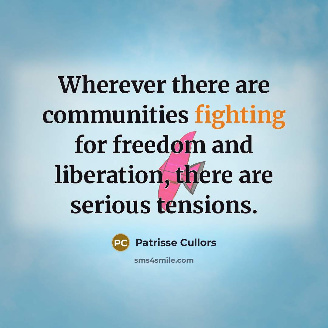 “Wherever there are communities fighting for freedom and liberation, there…” quote by Patrisse Cullors