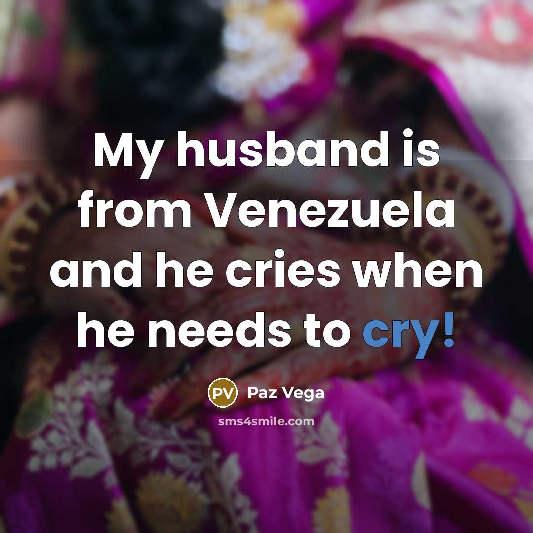 “My husband is from Venezuela and he cries when he needs to cry!” quote by Paz Vega