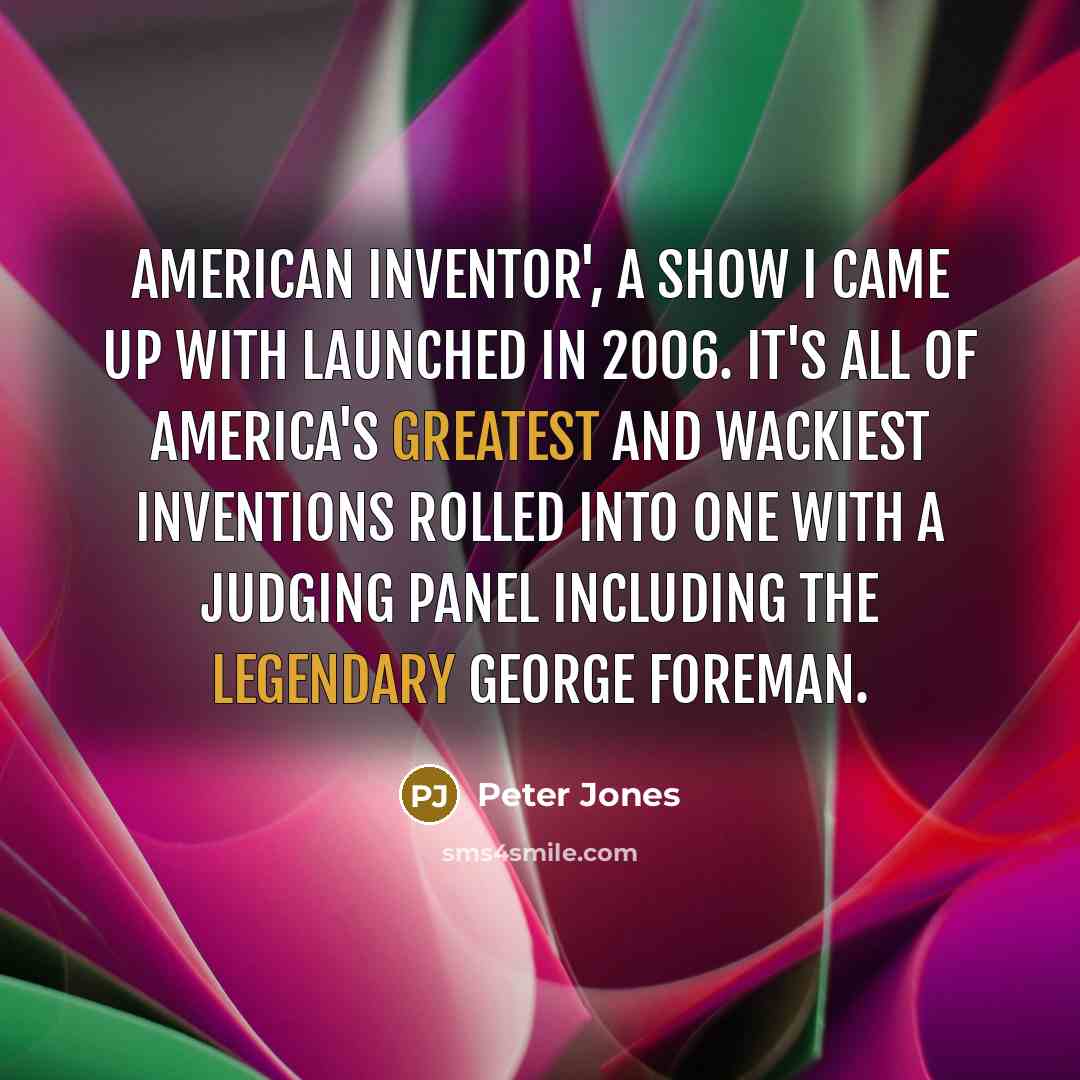 “American Inventor', a show I came up with launched in…” quote by Peter Jones
