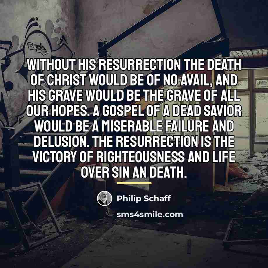 “Without His Resurrection the death of Christ would be of…” quote by Philip Schaff