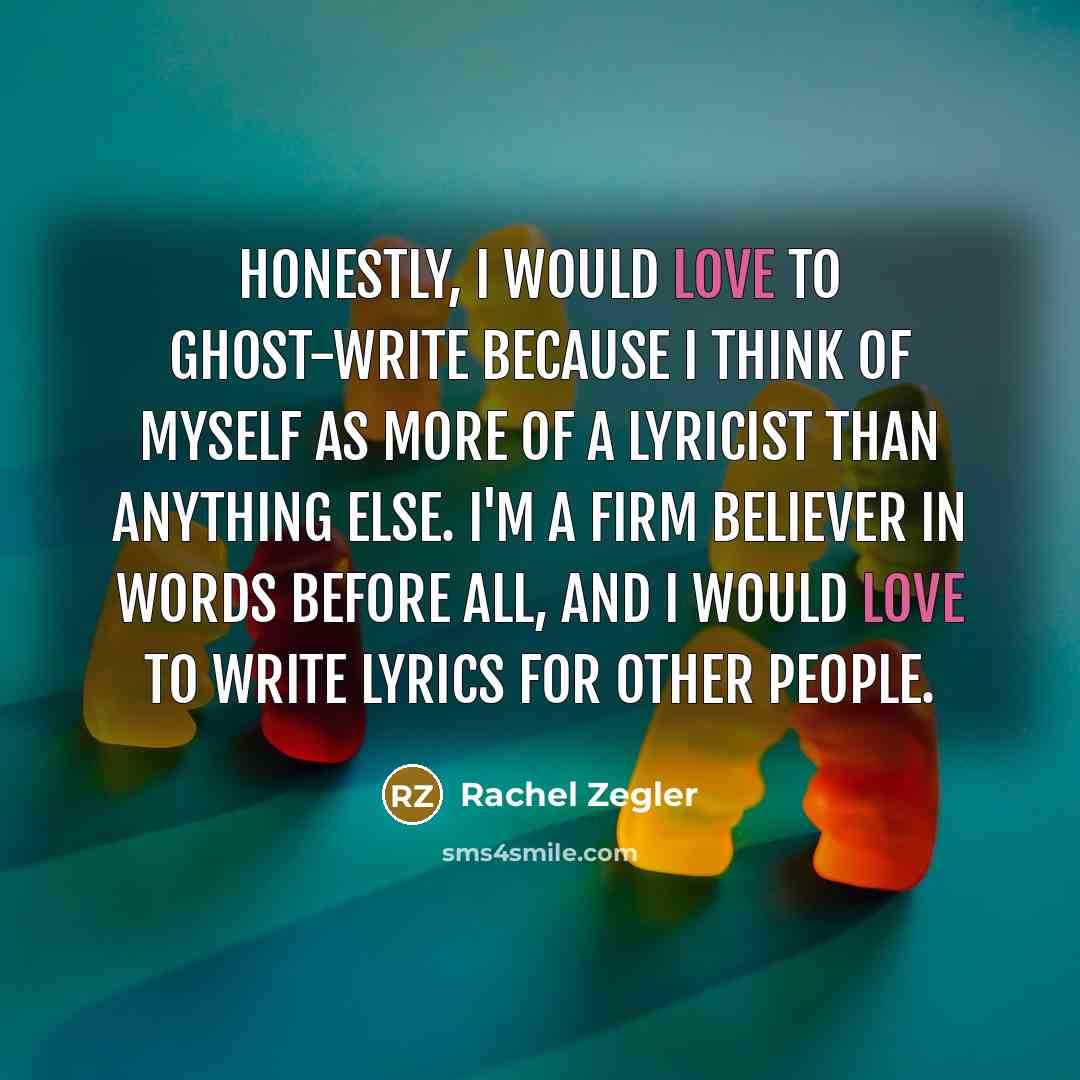“Honestly, I would love to ghost-write because I think of…” quote by Rachel Zegler