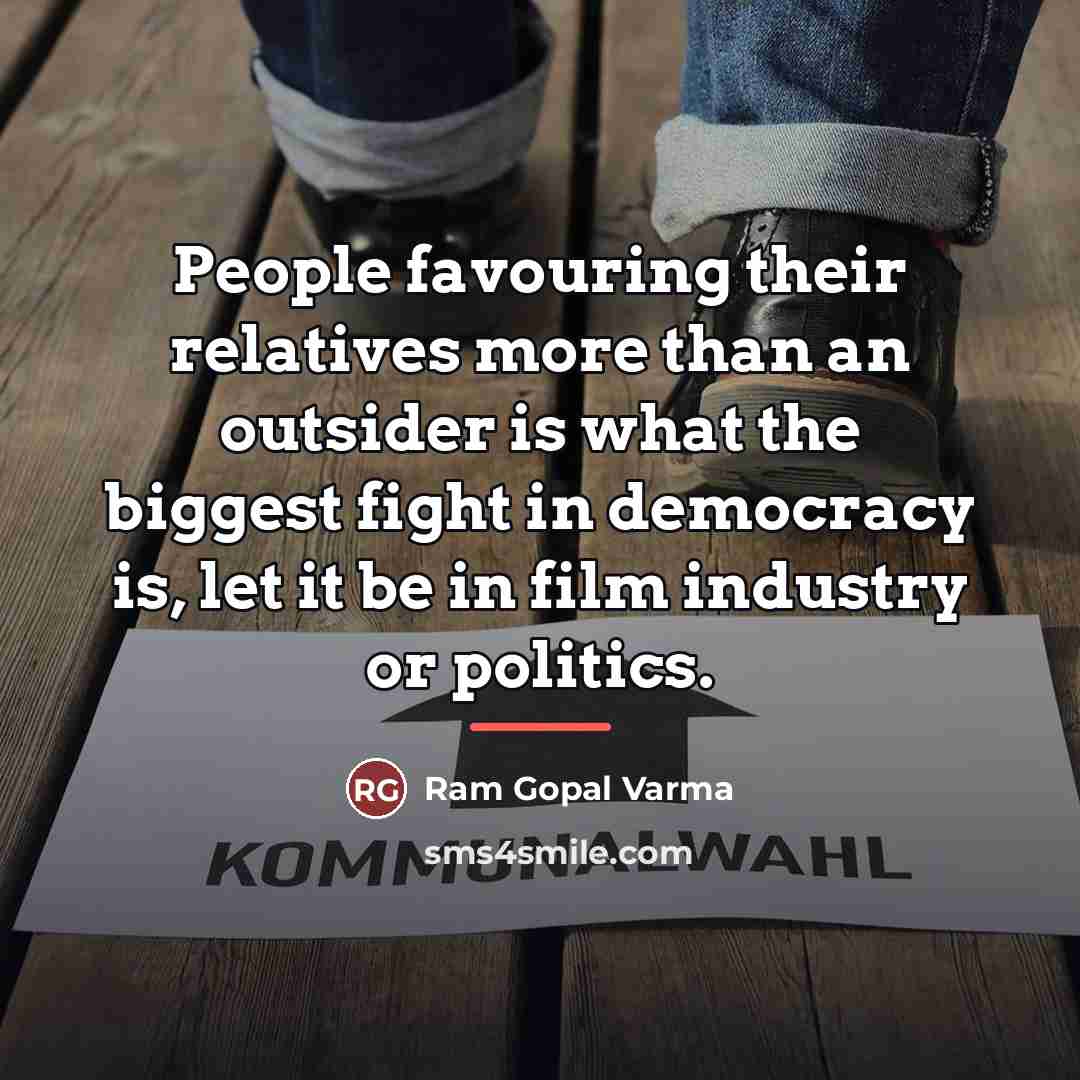 “People favouring their relatives more than an outsider is what…” quote by Ram Gopal Varma