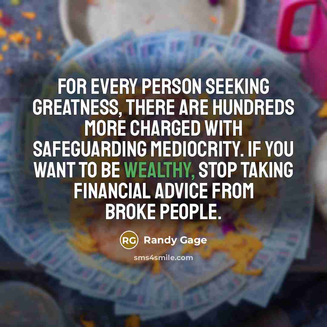 “For every person seeking greatness, there are hundreds more charged…” quote by Randy Gage