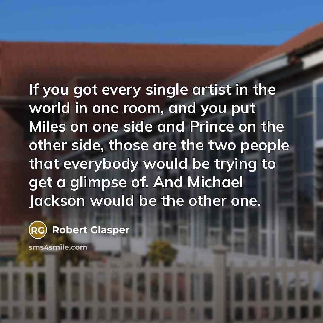 “If you got every single artist in the world in…” quote by Robert Glasper