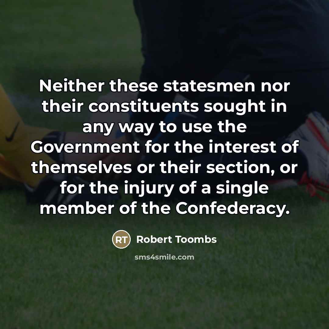 “Neither these statesmen nor their constituents sought in any way…” quote by Robert Toombs