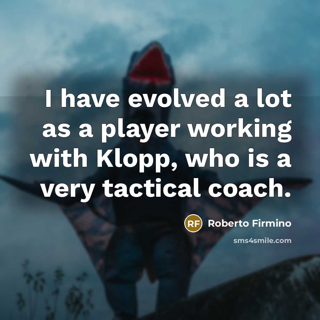 “I have evolved a lot as a player working with…” quote by Roberto Firmino