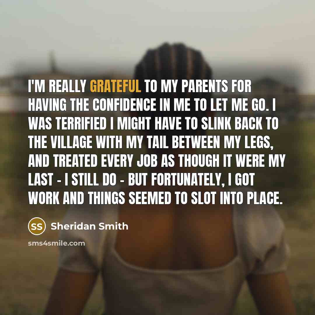 “I'm really grateful to my parents for having the confidence…” quote by Sheridan Smith