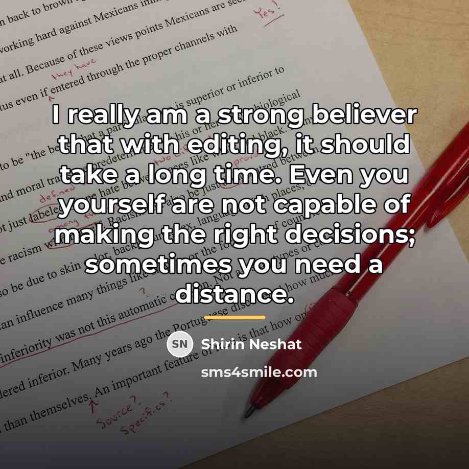 “I really am a strong believer that with editing, it…” quote by Shirin Neshat