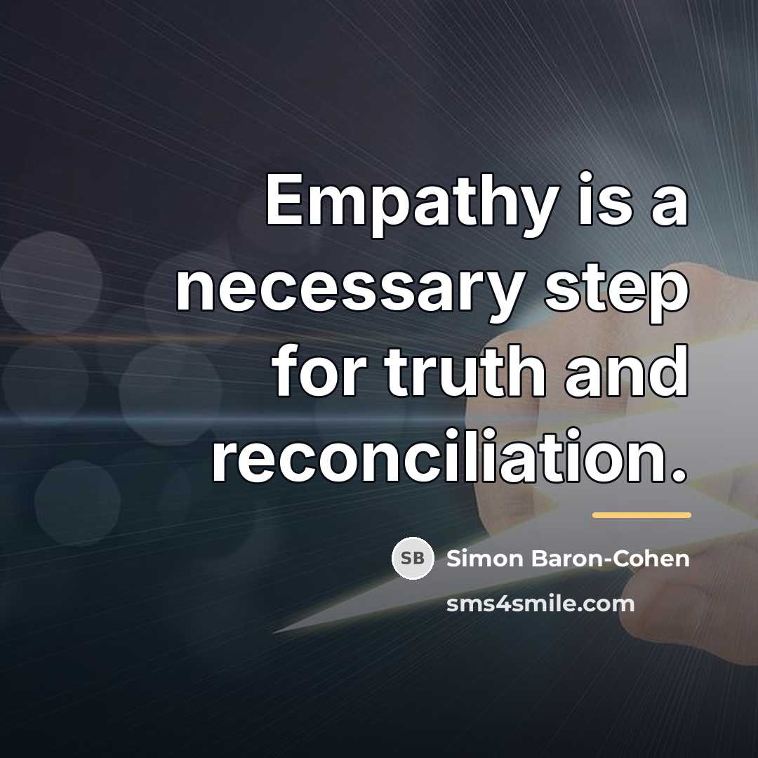 “Empathy is a necessary step for truth and reconciliation.…” quote by Simon Baron-Cohen