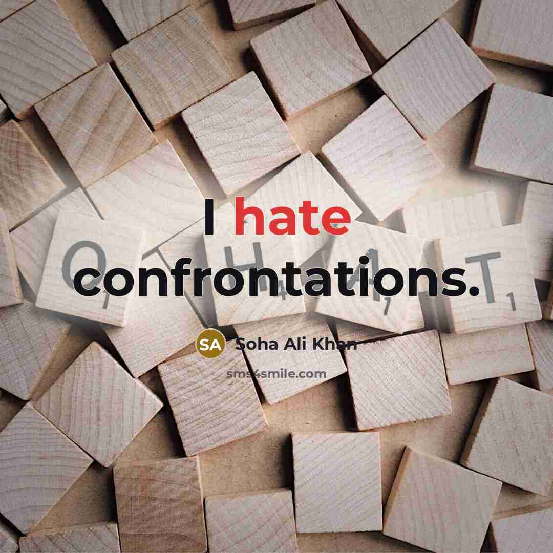 “I hate confrontations.” quote by Soha Ali Khan