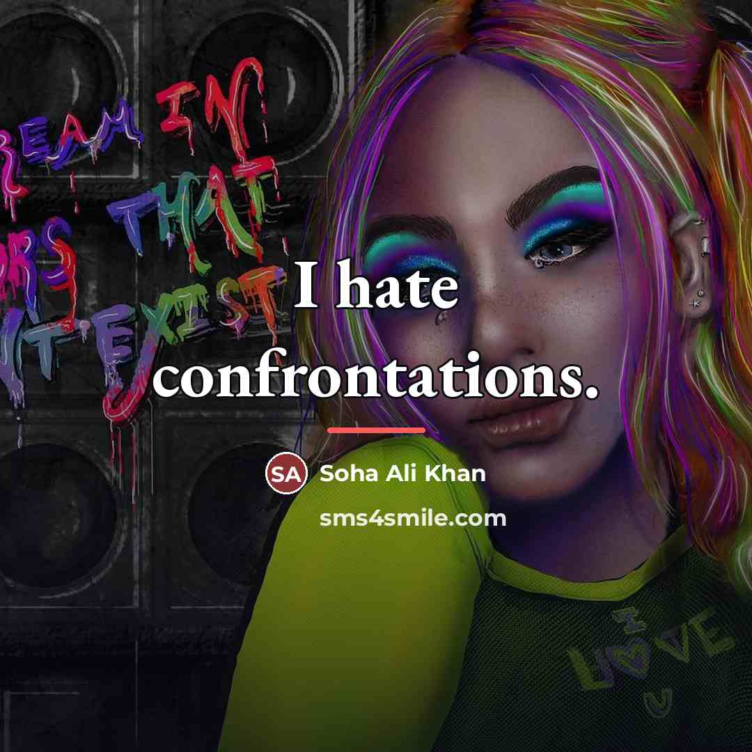 “I hate confrontations.…” quote by Soha Ali Khan