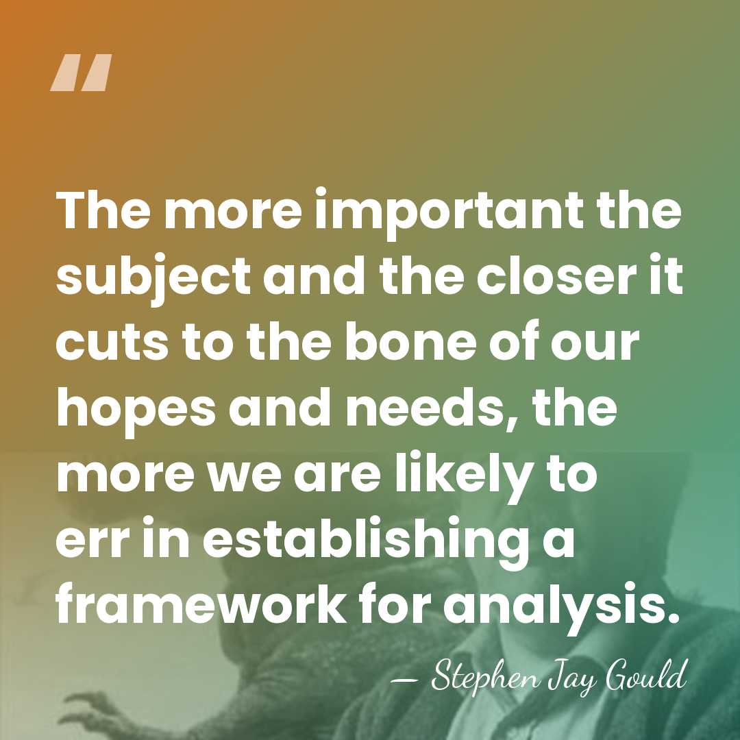 The more important the subject and the closer it cuts to the&hellip; - Stephen Jay Gould
