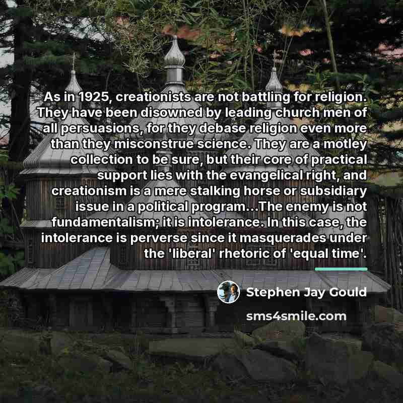 “As in 1925, creationists are not battling for religion. They…” quote by Stephen Jay Gould
