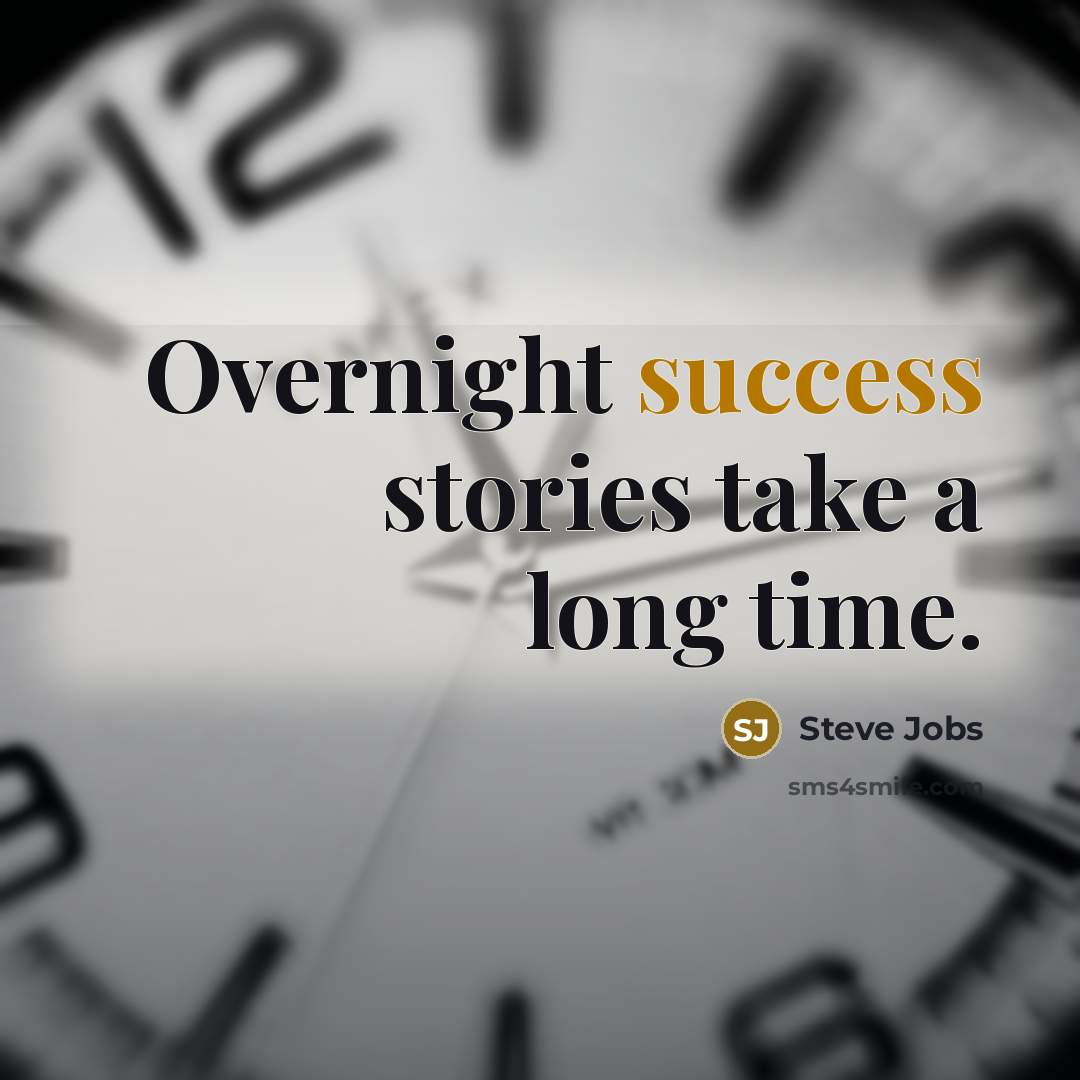 “Overnight success stories take a long time.…” quote by Steve Jobs
