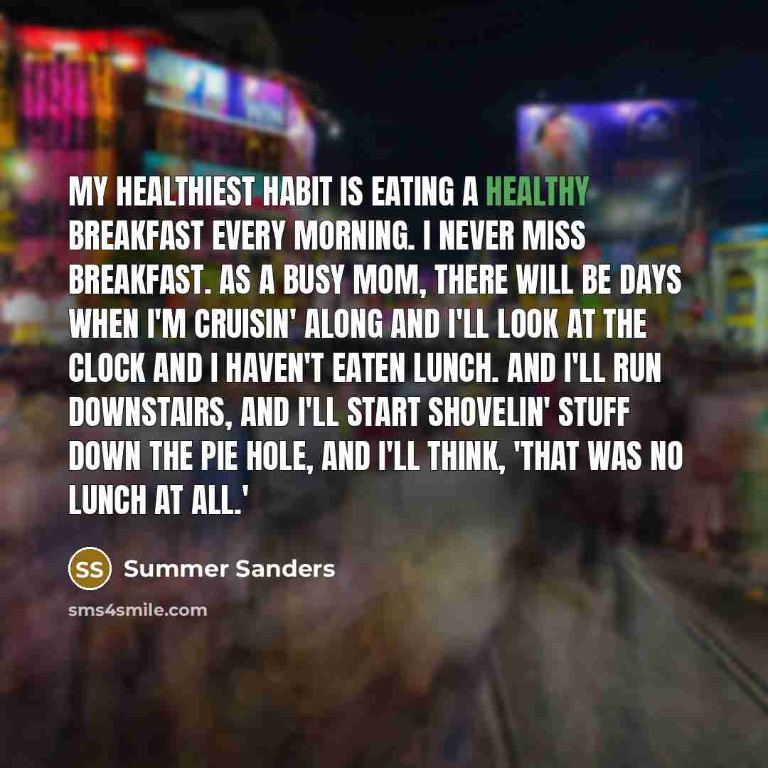 “My healthiest habit is eating a healthy breakfast every morning.…” quote by Summer Sanders