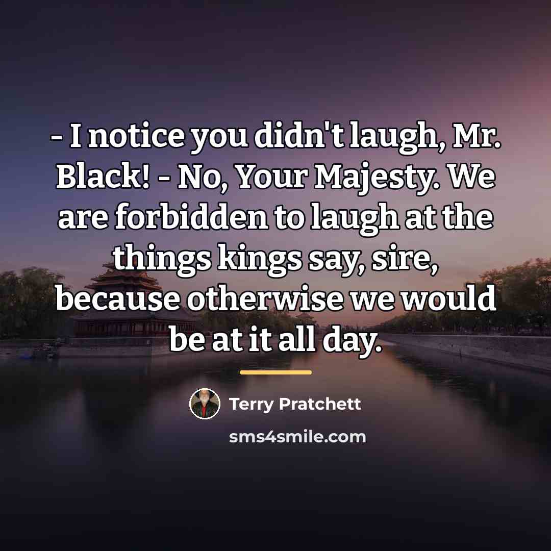 “- I notice you didn't laugh, Mr. Black! - No,…” quote by Terry Pratchett