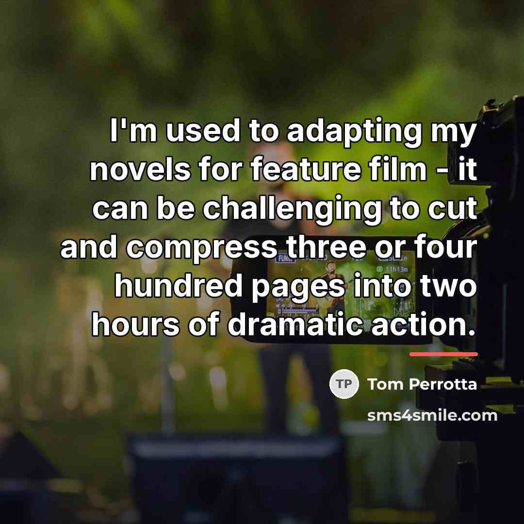 “I'm used to adapting my novels for feature film -…” quote by Tom Perrotta